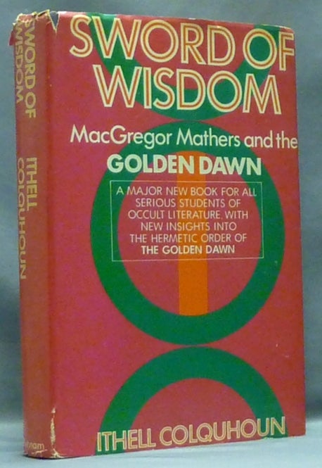 Item #56877 Sword of Wisdom: MacGregor Mathers and the Golden Dawn. Ithell COLQUHOUN, S. L. MacGregor Mathers.