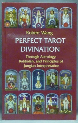 Item #57052 Perfect Tarot Divination. Through Astrology, Kabbalah, and Principles of Jungian...