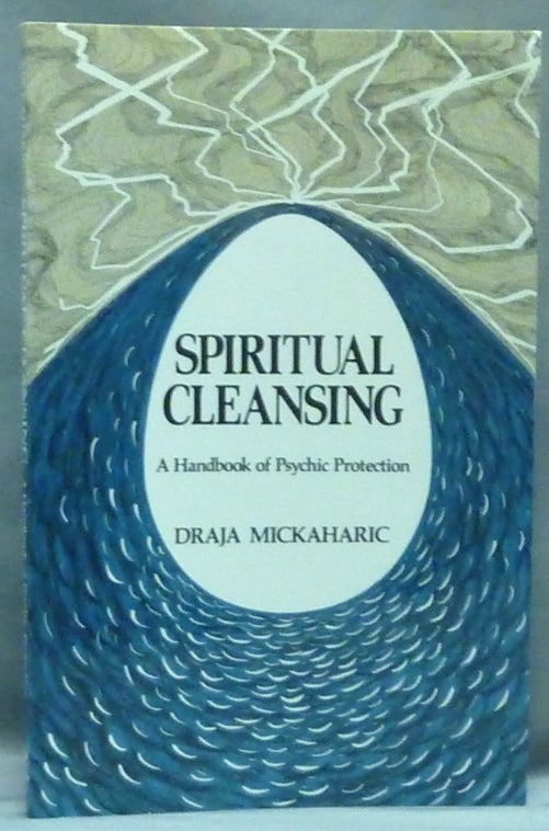Item #57059 Spiritual Cleansing. A Handbook of Psychic Protection. Draja MICKAHARIC, Signed.