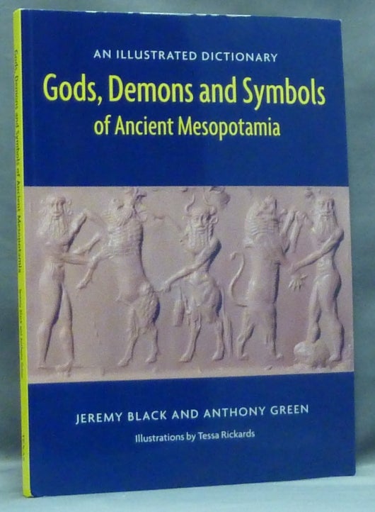 Item #57093 Gods, Demons and Symbols of Ancient Mesopotamia: An Illustrated Dictionary. Mesopotamian Deities, Jeremy BLACK, Anthony Green.