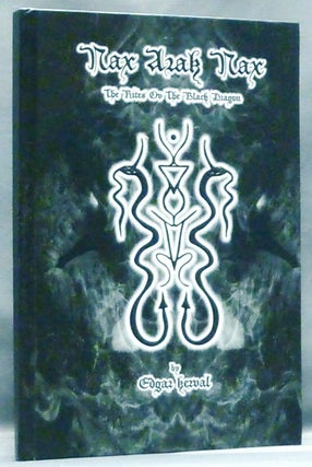 Item #57143 NAx Arak NAx. The Rites of the Black Dragon; Aetheric Atavism, Volume I. Edgar KERVAL