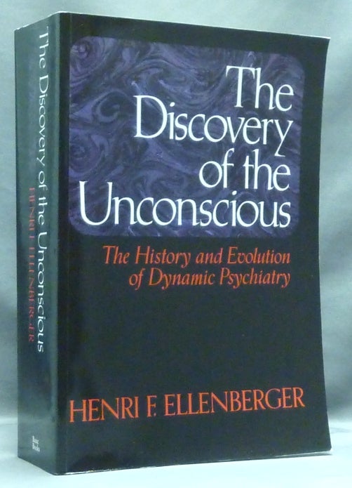 Item #57146 The Discovery of the Unconscious: The History and Evolution of Dynamic Psychiatry. Henri F. ELLENBERGER.