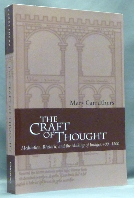Item #57147 The Craft of Thought: Meditation, Rhetoric, and the Making of Images, 400-1200; (Cambridge Studies in Medieval Literature). Mediaeval Monasticism, Mary CARRUTHERS.
