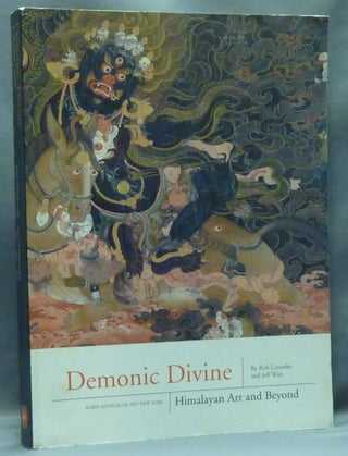 Item #57173 Demonic Divine. Himalayan Art and Beyond. Rob Linrothe, Marylin Rhie, Matthieu...