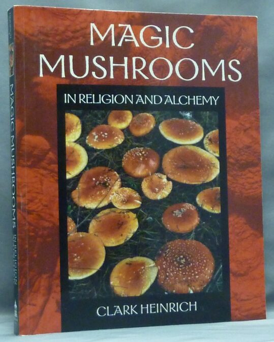 Magic Mushrooms in Religion and Alchemy | Clark HEINRICH | Reprint