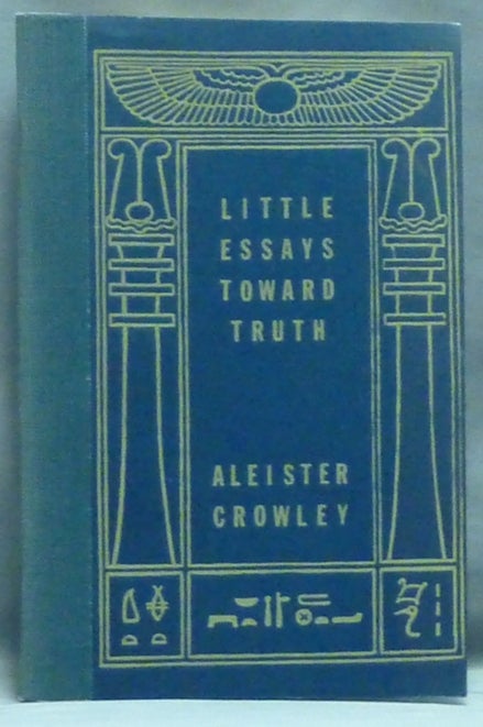 Item #57225 Little Essays Toward Truth. Aleister CROWLEY.