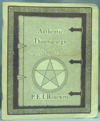 Item #57248 Authentic Thaumaturgy; A Professional Occultist on Improving the Realism of Magic...
