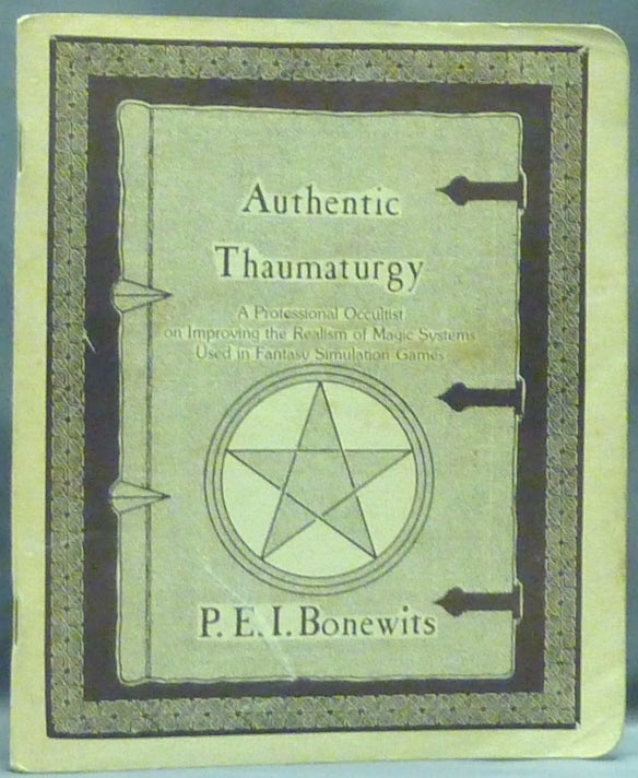 Item #57248 Authentic Thaumaturgy; A Professional Occultist on Improving the Realism of Magic Systems Used in Fantasy Simulation Games. P. E. I. BONEWITS, Philip Emmons Isaac Bonewits.