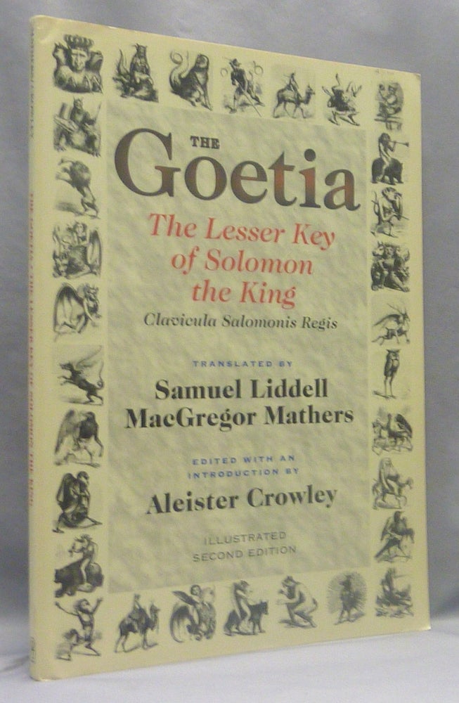 Item #57259 The Goetia: The Lesser Key of Solomon the King. Lemegeton, Book I. Clavicula Salomonis Regis. annotated Edited, introduced and, this edition Aleister Crowley, Inscribed Hymenaeus Beta, S. L. MacGregor MATHERS.