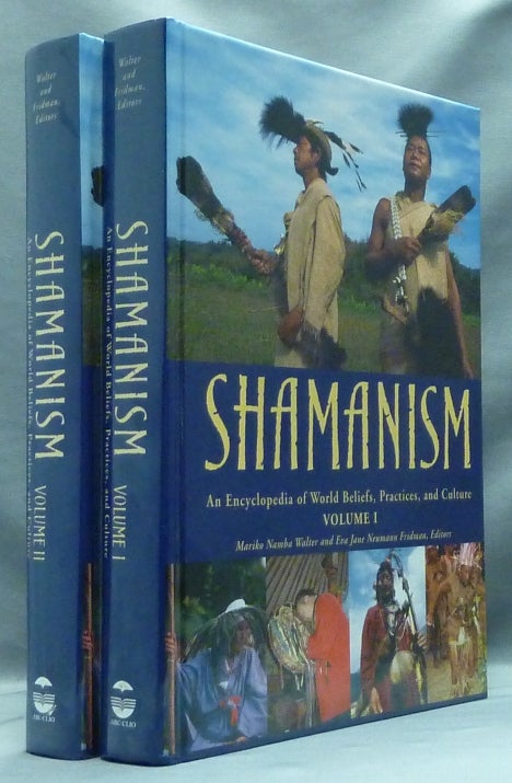 Item #57297 Shamanism: An Encyclopedia of World Beliefs, Practices, and Culture (2 Volume Set). Shamanism, Mariko Namba WALTER, Eva Jane Neumann Fridman, by.