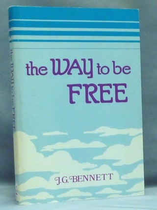 Item #57304 The Way to be Free. J. G. BENNETT