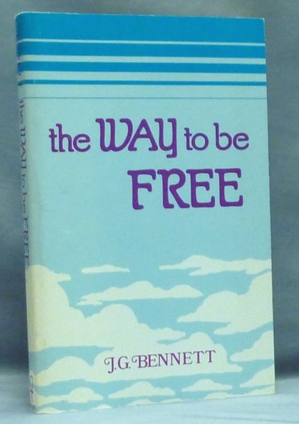 Item #57304 The Way to be Free. J. G. BENNETT.
