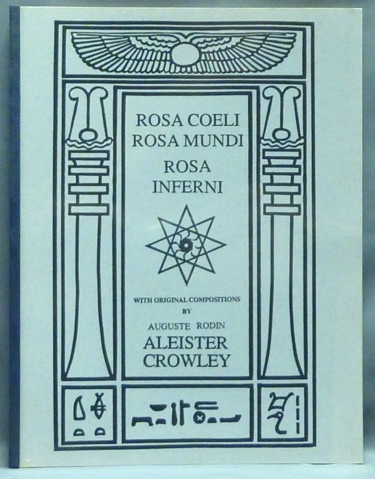 Item #57348 Rosa Coeli, Rosa Mundi, Rose Inferni. With Original Compositions by Auguste Rodin. Aleister CROWLEY, H. D. Carr.
