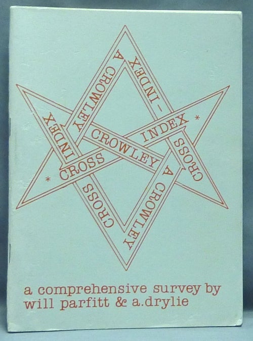 Item #57375 A Crowley Cross-Index ( A Crowley Cross - Index ). Will PARFITT, Andrew Drylie, Aleister Crowley: related works.