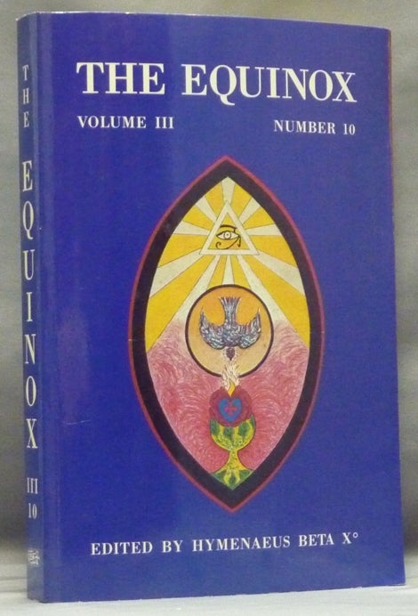 Item #57378 The Equinox: Volume III Number 10. The Review of Scientific Illuminism. The Official Organ of the O.T.O. Aleister CROWLEY, Hymenaeus Beta X., Inscribed.