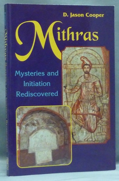 Item #57386 Mithras: Mysteries and Inititation Rediscovered. Mithraism, D. Jason COOPER.