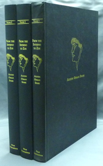 Item #57394 From the Inferno to Zos (3 Volumes) Volume 1: The Writings and Images of Austin Osman Spare Edited by Anthony Naylor; Volume 2: The Artist's Books (1905 - 1927) by Dr. W. Wallace with Foreword by Prof. R. Cardinal; Volume 3: Michelangelo in a Teacup by F. W. Letchford. Edited and, Anthony Naylor, Austin Osman SPARE, F. W. Letchford, Dr. W. Wallace.