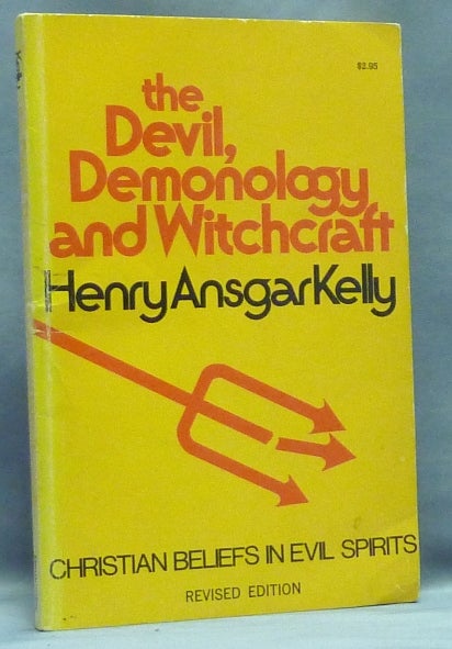 Item #57412 The Devil, Demonology and Witchcraft. The Development of Christian Beliefs in Evil Spirits. Demonology, Henry Ansgar KELLY.