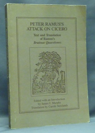 Item #57454 Peter Ramus's Attack on Cicero. Text and Translation of Ramus's "Brutinae...
