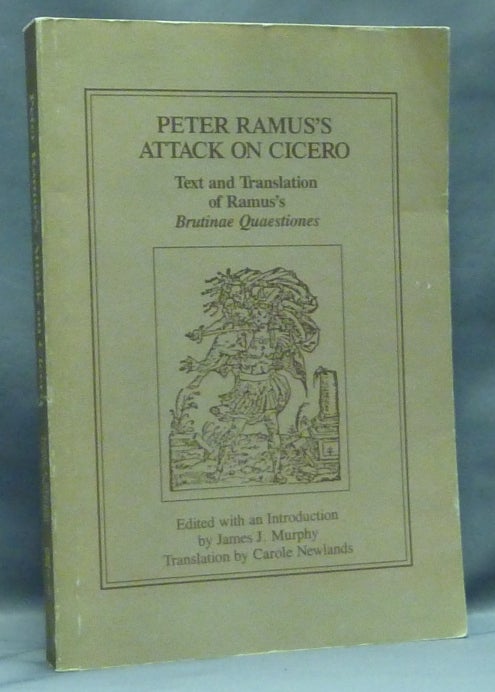 Item #57454 Peter Ramus's Attack on Cicero. Text and Translation of Ramus's "Brutinae Quaestiones" [ The Questions of Brutus ]. Peter. Cicero. Edited and RAMUS, James J. Murphy, Carole Newlands.