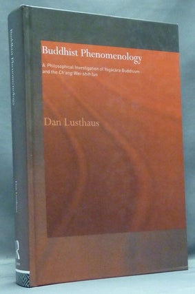 Item #57485 Buddhist Phenomenology: A Philosophical Investigation of Yogacara Buddhism and the...