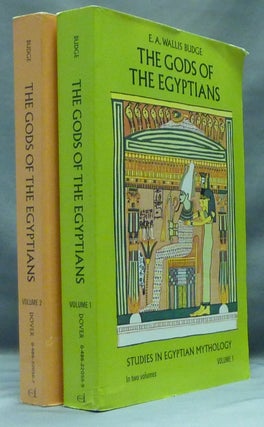 Item #57513 The Gods of the Egyptians, or Studies In Egyptian Mythology ( Two volumes ). E. A....