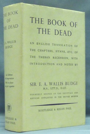 Item #57514 The Book of the Dead: An English Translation of the Chapters, Hymns, Etc. of the...