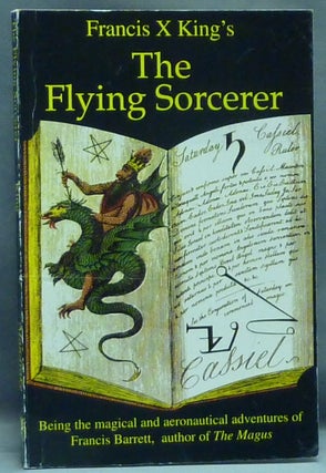Item #57524 The Flying Sorcerer: Being the magical and aeronautical adventures of Francis...
