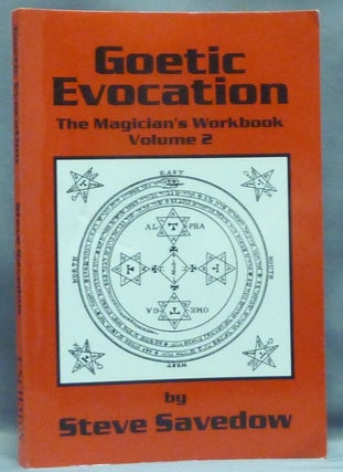 Item #57528 Goetic Evocation. The Magician's Workbook Volume 2. Steve SAVEDOW