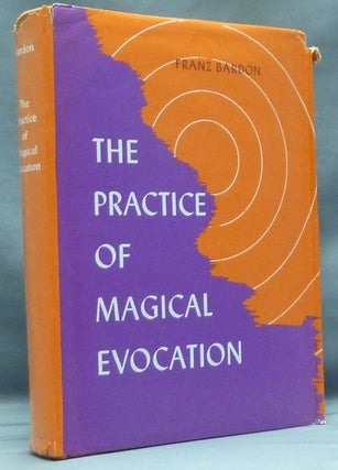Item #57531 The Practice of Magical Evocation; Instructions for Invoking Spirit Beings from the...