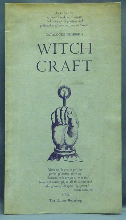 Item #57544 Witchcraft, Catalogue Number 8 ( New Series )- An Exhibition of printed books to illustrate the history of the practices and philosophies of the occult arts in Europe. Timothy D'ARCH SMITH.