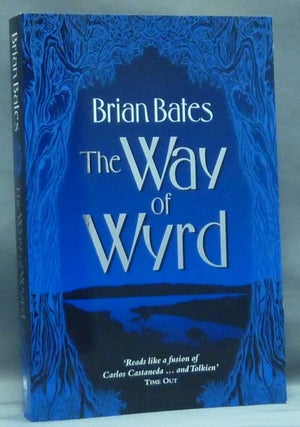 Item #57546 The Way of Wyrd. Tales of an Anglo-Saxon Sorcerer. Brian BATES, Signed