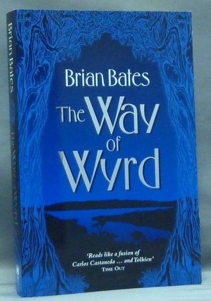 Item #57546 The Way of Wyrd. Tales of an Anglo-Saxon Sorcerer. Brian BATES, Signed.
