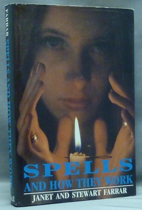 Item #57547 Spells and How They Work. With line illustrations and, Stewart Farrar, Janet FARRAR,...