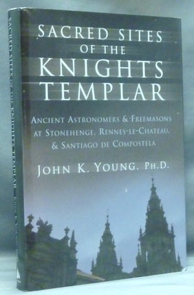 Item #57550 Sacred Sites of the Knights Templar; Ancient Astronomers & Freemasons at Stonehenge,...