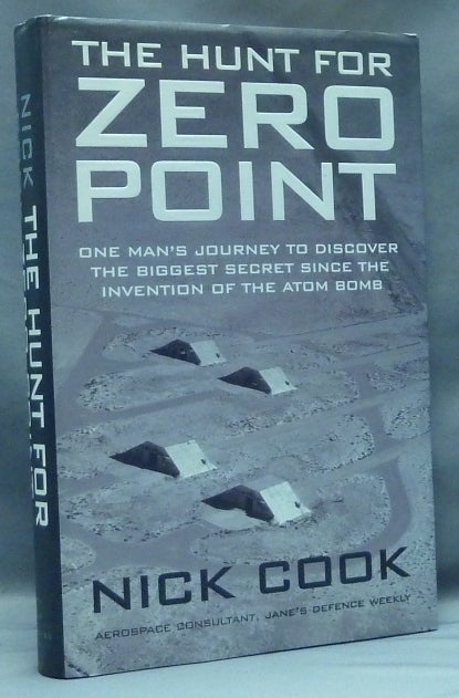 Item #57557 The Hunt for Zero Point. One Man's Journey to Discover the Biggest Secret Since the Invention of the Atom Bomb. Nick COOK.