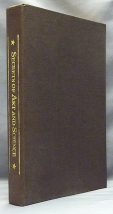 Item #57577 The Eighteen Books of the Secrets of Art and Nature: Being the Sum and Substance of...