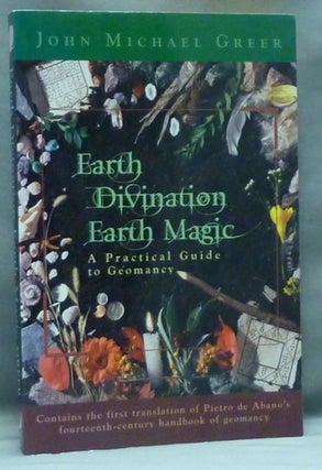 Item #57584 Earth Divination, Earth Magic. A Practical Guide to Geomancy. John Michael GREER