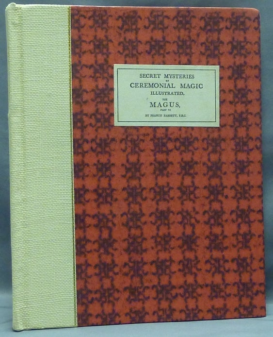 Item #57592 The Magus, or Celestial Intelligencer, Part 6 [ VI ]. Secret Mysteries of Ceremonial Magic; The Rare Text Library. Francis BARRETT.