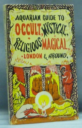 Item #57620 Aquarian Guide to Occult, Mystical, Religious, Magical, London and Around. Francoise...