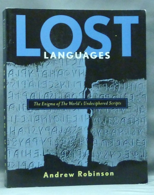 Item #57626 Lost Languages. The Enigma of the World's Undeciphered Scripts. ANCIENT LANGUAGES, Andrew ROBINSON.