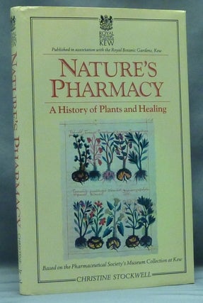 Item #57628 Nature's Pharmacy. A History of Plants and Healing. Christine STOCKWELL