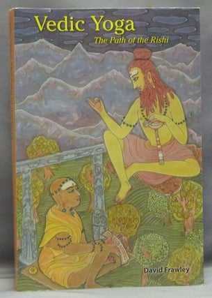 Item #57642 Vedic Yoga. The Path of the Rishi. Dr. David FRAWLEY, Swami Veda Bharati, Pandit...