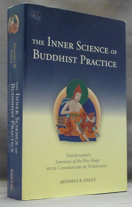 Item #57646 The Inner Science Of Buddhist Practice: Vasubhandu's Summary Of The Five Heaps With Commentary By Sthiramati (Tsadra). Artemus B. ENGLE.