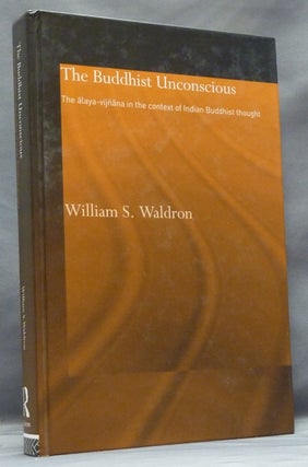 Item #57651 The Buddhist Unconscious: The Alaya-vijnana in the context of Indian Buddhist...