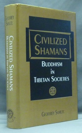 Item #57671 Civilized Shamans: Buddhism in Tibetan Societies. Geoffrey SAMUEL
