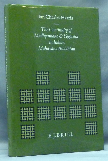 Item #57672 The Continuity of Madhyamaka and Yogacara in Indian Mahayana Buddhism; Indological Library, Volume 6. Ian Charles HARRIS.