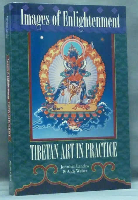 Item #57674 Images of Enlightenment: Tibetan Art In Practice. Jonathan LANDAW, Andy Weber.