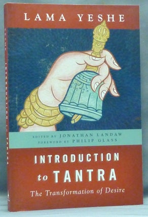 Item #57684 Introduction to Tantra. The Transformation of Desire. YESHE. Lama Compiled and,...