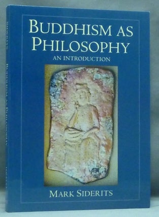 Item #57691 Buddhism as Philosophy: An Introduction. Mark SIDERITS